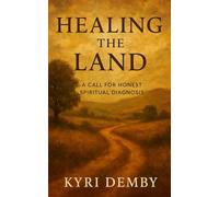 Healing the Land: A Call for Honest Spiritual Diagnosis