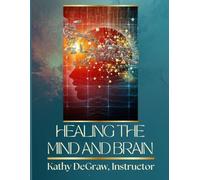 Healing the Mind and Brain: Breaking Mental Strongholds & Healing Neurological Conditions Workbook
