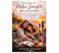 Healing the Mother Daughter Relationship: Self Help and Self Confidence Book for Women with Anxiety Relief book for Women