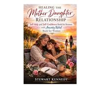 Healing the Mother Daughter Relationship: Self Help and Self Confidence Book for Women with Anxiety Relief book for Women