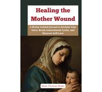 Healing the Mother Wound:: A 90-Day Guided Journal to Reclaim Your Voice, Break Generational Cycles, and Discover Self-Love