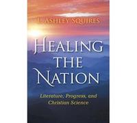 Healing the Nation (Religion in North America) - [Livre en VO] L Ashley Squires (Auteur)