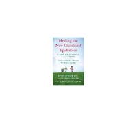 Healing The New Childhood Epidemics: Autism, Adhd, Asthma, And Allergies