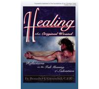 Healing the Original Wound: Reflections on the Full Meaning of Salvation