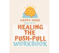 Healing the Push-Pull: A Workbook for Disorganised Attachment Recovery: Rebuilding trust, safety, and connection - one gentle step at a time.