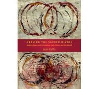 Healing the Sacred Divide - [Version Originale] Jean Benedict Raffa (Auteur)