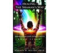 Healing-The Shaman's Way Book 7