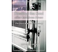 Healing the Soul After Religious Abuse, Religion, Health, And Healing Mikele Rauch (Auteur)