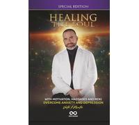 Healing the Soul: Overcoming Anxiety and Depression with Motivation, Massages and Reiki