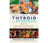 Marianne Teitelbaum – Guérir la thyroïde (Ayurvéda) – Traitements: Hashimoto, hypo- & hyperthyroïdie