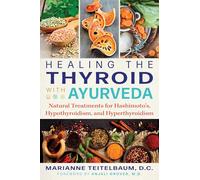 Marianne Teitelbaum – Guérir la thyroïde (Ayurvéda) – Traitements: Hashimoto, hypo- & hyperthyroïdie