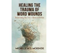 Healing the Trauma of Word Wounds: Redeeming the Voice Silenced Within