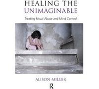 Healing the Unimaginable - Alison Miller - Taylor amp Francis Ltd - Livre en Anglais - Hardback Alison MillerAlison Miller (Auteur)