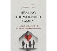 Healing the wounded family: A book and a method for saving marriages in crisis