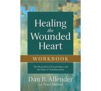 Healing the Wounded Heart Workbook The Heartache of Sexual Abuse and the Hope of Transformation by Traci Mullins Inconnu (Auteur)