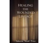 Healing The Wounded Lineage