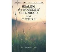 Healing The Wounds Of Childhood And Culture