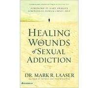 Healing The Wounds Of Sexual Addiction Mark R. Laaser (Auteur)