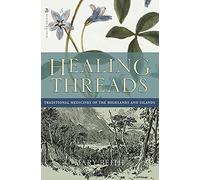 Healing Threads: Traditional Medicines of the Highlands and Islands