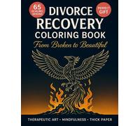 Healing Through Hard Times Coloring Book: Art Therapy for Life Transitions, Divorce Recovery and New Beginnings - 65 Mindful Designs for Stress Relief and Self-Discovery