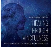 Healing Through Mindfulness: Effective Practices For Chronic Health Conditions