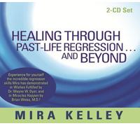Healing Through Past-Life Regression??nd Beyond by Mira Kelley(2012-10-08)