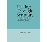 Healing Through Scripture: 30-Day Bible Focused Healing For Those Who Have Experienced Trauma