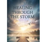 Healing Through the Storm: A Guided Therapy Journal for Stress, Anxiety & Emotional Healing