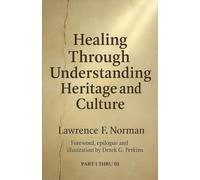 Healing Through Understanding Heritage and Culture: Part I thru III