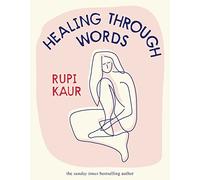 Rupi Kaur Healing Through Words (Relié)