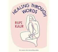 Healing Through Words - Rupi Kaur - Simon Schuster Uk - relié - Poésie