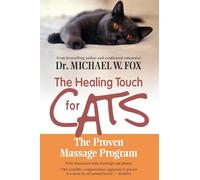 Healing Touch for Cats: The Proven Massage Program for Cats - A Veterinarian's Illustrated Guide to Healthcare and Bonding