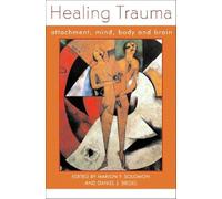Healing Trauma: Attachment, Mind, Body, and Brain
