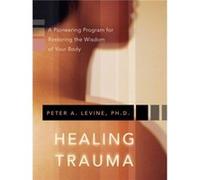 Healing Trauma by Peter A. Levine Peter A. Levine (Auteur)