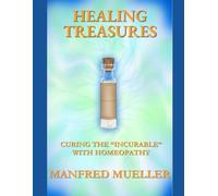Healing Treasures: Curing The “Incurable” With Homeopathy
