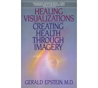 Healing Visualizations: Creating Health Through Imagery