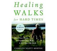 Healing Walks for Hard Times Carolyn Scott Kortge (Auteur)