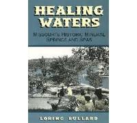 Healing Waters: Missouri's Historic Mineral Springs And Spas