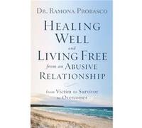 Healing Well and Living Free from an Abusive Rel From Victim to Survivor to Overcomer by Ray Mcelroy Inconnu (Auteur)