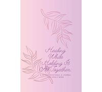 Healing While Holding It All Together: A 30-Day Devotional & Journal for Single Moms