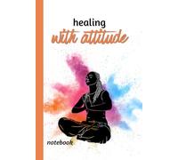 Healing with Attitude: A notebook for women growing businesses, healing themselves and navigating the beautiful chaos in between