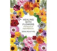 Healing With Flowers: The Power of Floral Medicine