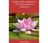Healing With Intelligence: The AI Revolution in Healthcare
