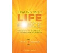 Healing With Life Force, Volume Three-Magnetism