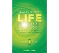 Healing With Life Force, Volume Two-Mind