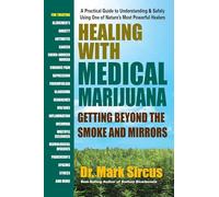 Healing with Medical Marijuana: Getting Beyond the Smoke and Mirrors