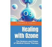 Healing with Ozone: The Science and Power of Medical Ozone Therapy