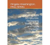 Healing with Scriptures: Restoring Body, Mind, and Spirit Through God’s Word: A faith-filled devotional that helps you restore balance in body, mind, ... through the healing power of God’s Word.