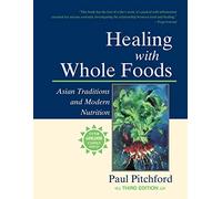 Healing with Whole Foods: Asian Traditions and Modern Nutrition