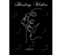 Healing Within: A Sacred Space for Inner Healing, Self Discovery and Emotional Freedom